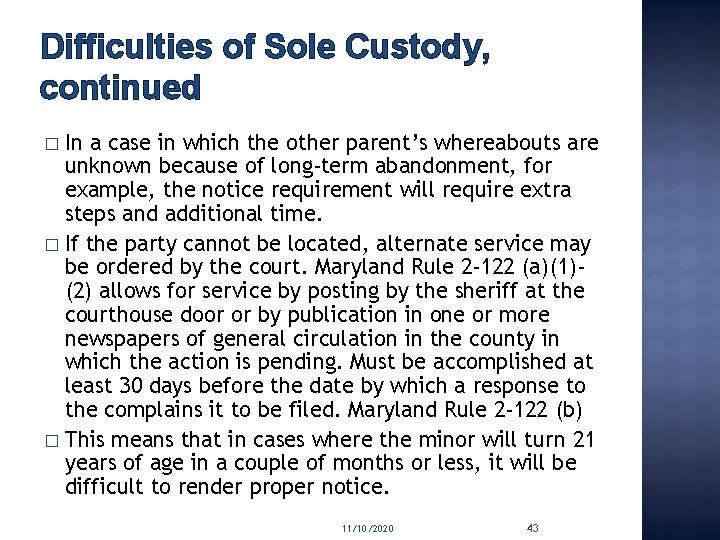 Difficulties of Sole Custody, continued In a case in which the other parent’s whereabouts
