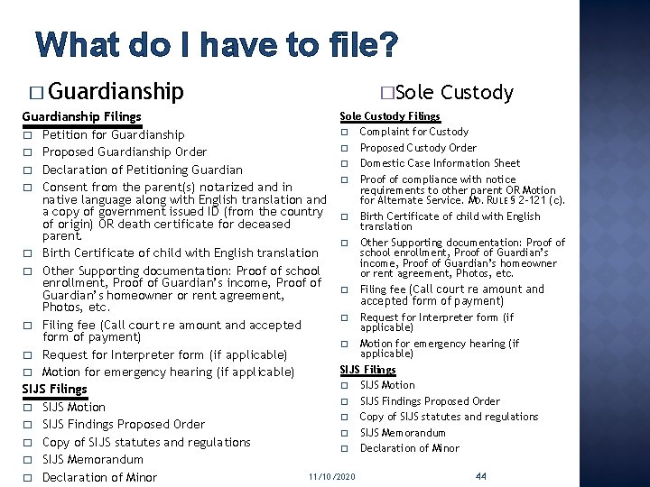 What do I have to file? � Guardianship �Sole Custody Filings Guardianship Filings �