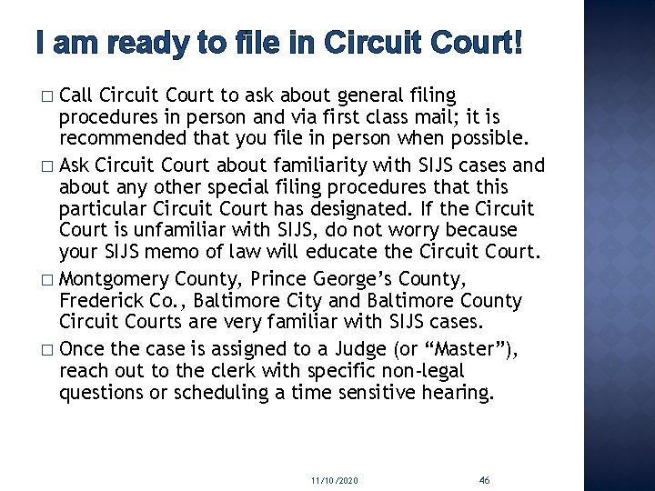 I am ready to file in Circuit Court! Call Circuit Court to ask about