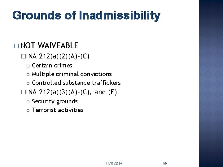 Grounds of Inadmissibility � NOT �INA 212(a)(2)(A)-(C) Certain crimes Multiple criminal convictions Controlled substance
