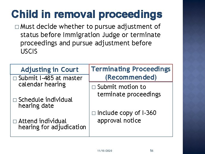 Child in removal proceedings � Must decide whether to pursue adjustment of status before