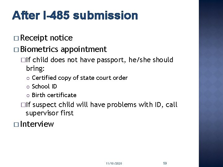 After I-485 submission � Receipt notice � Biometrics appointment �If child does not have