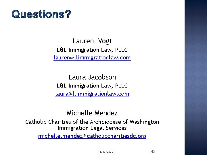 Questions? Lauren Vogt L&L Immigration Law, PLLC lauren@llimmigrationlaw. com Laura Jacobson L&L Immigration Law,
