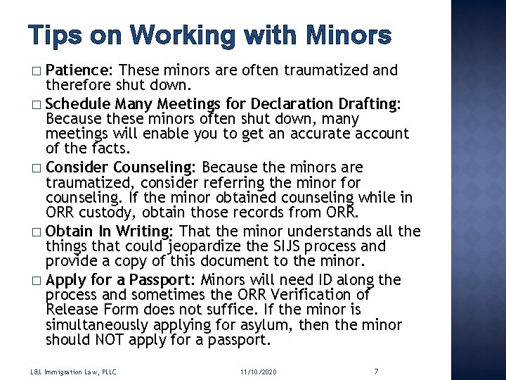 Tips on Working with Minors Patience: These minors are often traumatized and therefore shut
