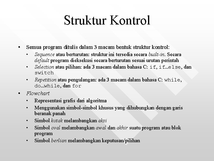 Struktur Kontrol • Semua program ditulis dalam 3 macam bentuk struktur kontrol: • •