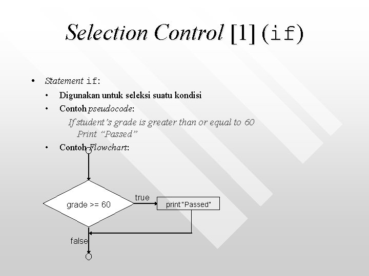 Selection Control [1] (if) • Statement if: • • Digunakan untuk seleksi suatu kondisi