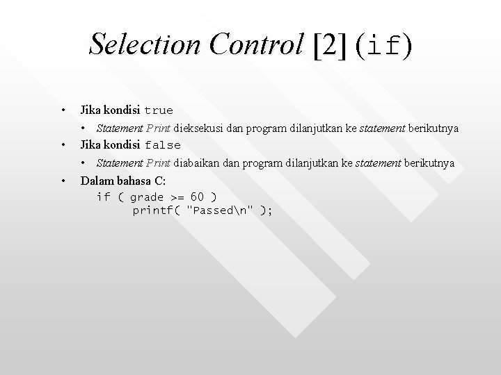 Selection Control [2] (if) • • • Jika kondisi true • Statement Print dieksekusi