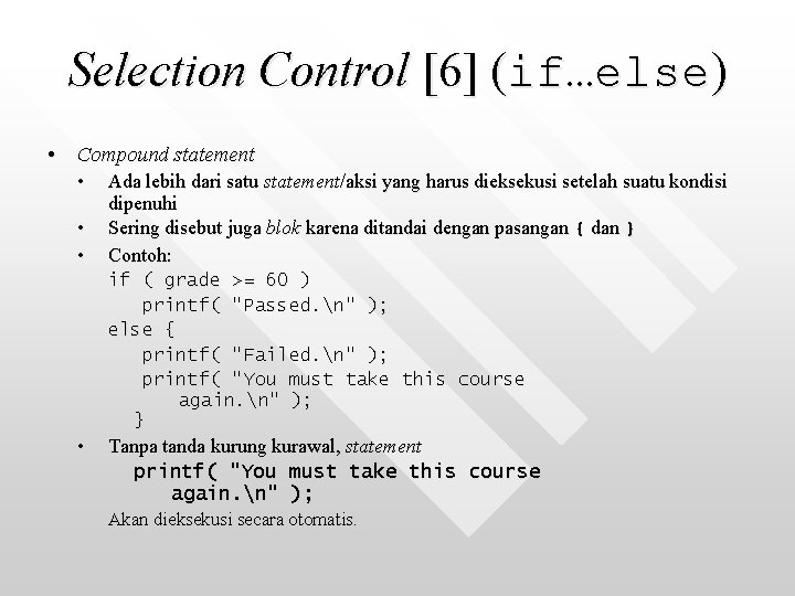 Selection Control [6] (if…else) • Compound statement • • • Ada lebih dari satu