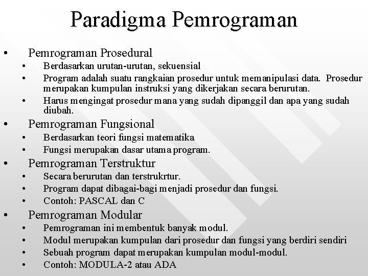 Paradigma Pemrograman • Pemrograman Prosedural • • Berdasarkan urutan-urutan, sekuensial Program adalah suatu rangkaian