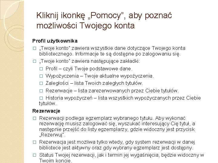 Kliknij ikonkę „Pomocy”, aby poznać możliwości Twojego konta Profil użytkownika � „Twoje konto” zawiera