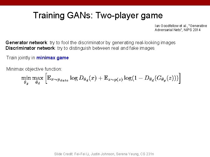 Training GANs: Two-player game Ian Goodfellow et al. , “Generative Adversarial Nets”, NIPS 2014