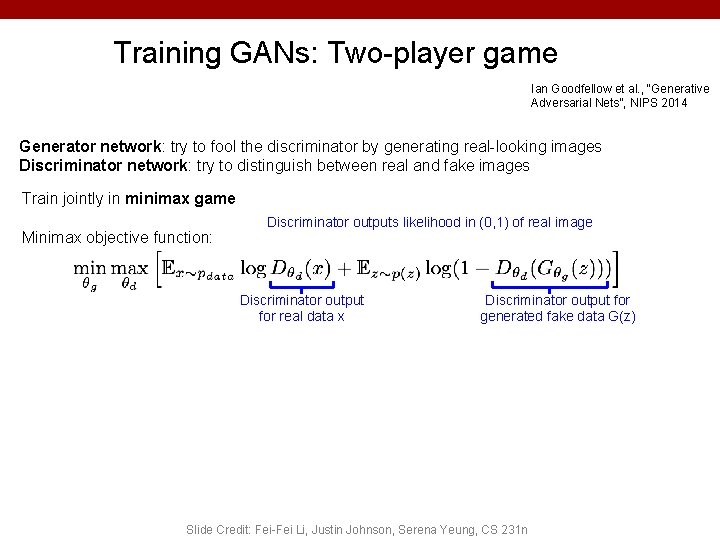 Training GANs: Two-player game Ian Goodfellow et al. , “Generative Adversarial Nets”, NIPS 2014