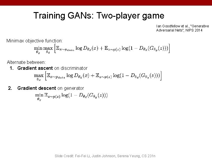 Training GANs: Two-player game Ian Goodfellow et al. , “Generative Adversarial Nets”, NIPS 2014