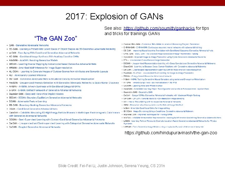 2017: Explosion of GANs “The GAN Zoo” See also: https: //github. com/soumith/ganhacks for tips