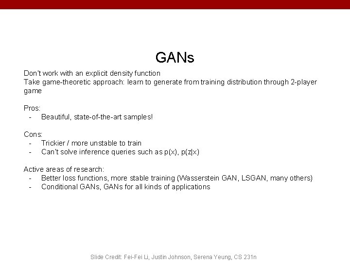 GANs Don’t work with an explicit density function Take game-theoretic approach: learn to generate