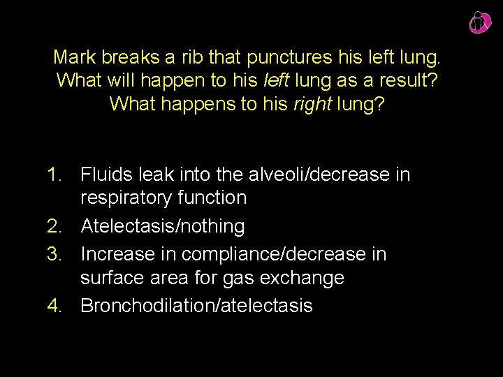 Mark breaks a rib that punctures his left lung. What will happen to his