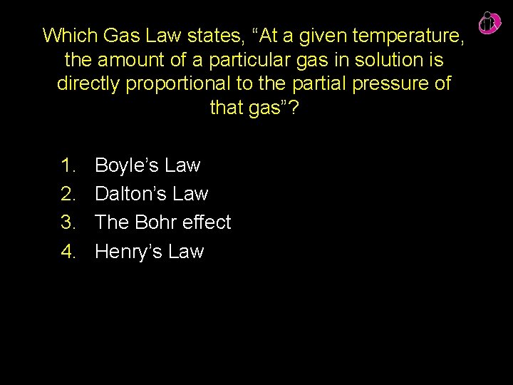 Which Gas Law states, “At a given temperature, the amount of a particular gas
