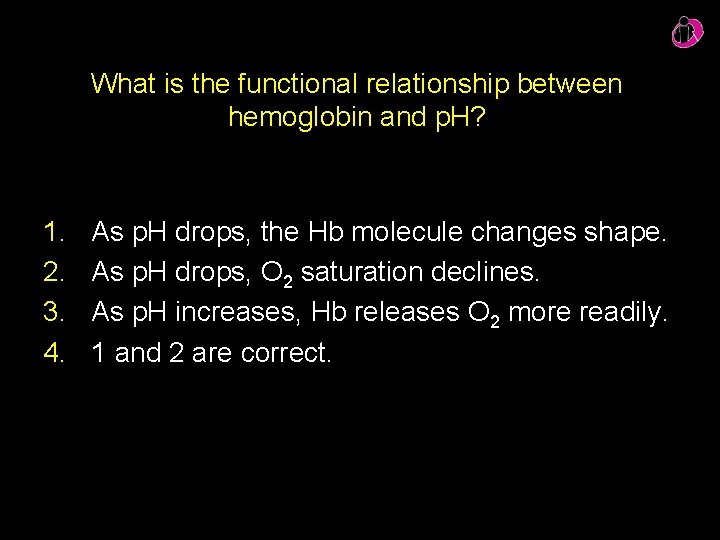 What is the functional relationship between hemoglobin and p. H? 1. 2. 3. 4.
