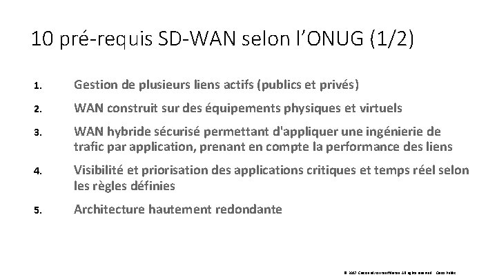 10 pré-requis SD-WAN selon l’ONUG (1/2) 1. Gestion de plusieurs liens actifs (publics et