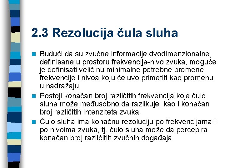 2. 3 Rezolucija čula sluha Budući da su zvučne informacije dvodimenzionalne, definisane u prostoru