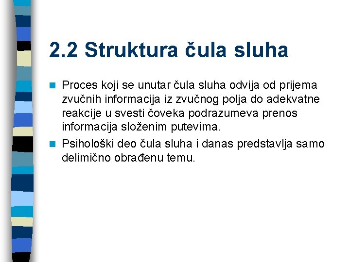 2. 2 Struktura čula sluha Proces koji se unutar čula sluha odvija od prijema