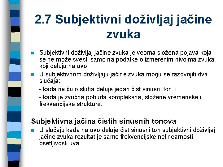 2. 7 Subjektivni doživljaj jačine zvuka je veoma složena pojava koja se ne može