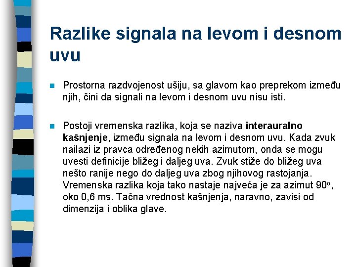 Razlike signala na levom i desnom uvu n Prostorna razdvojenost ušiju, sa glavom kao