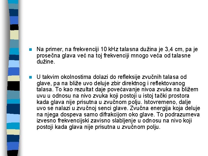 n Na primer, na frekvenciji 10 k. Hz talasna dužina je 3, 4 cm,