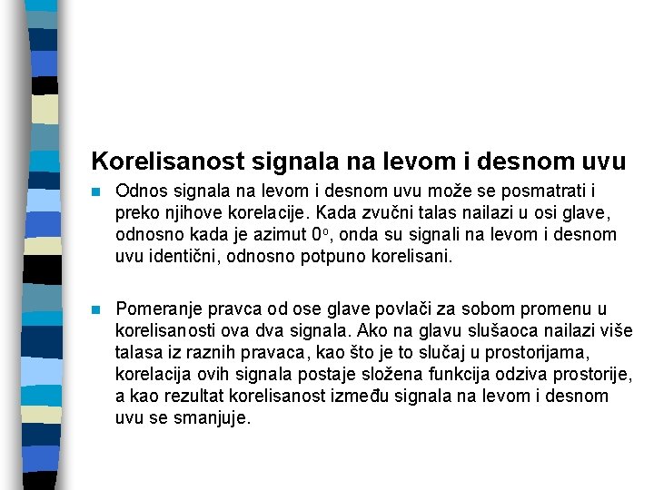 Korelisanost signala na levom i desnom uvu n Odnos signala na levom i desnom