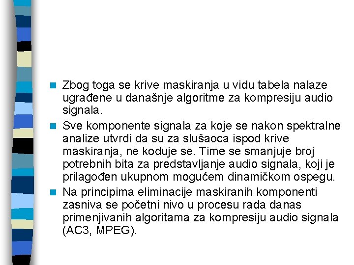 Zbog toga se krive maskiranja u vidu tabela nalaze ugrađene u današnje algoritme za