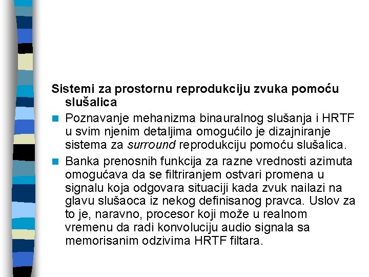 Sistemi za prostornu reprodukciju zvuka pomoću slušalica n Poznavanje mehanizma binauralnog slušanja i HRTF