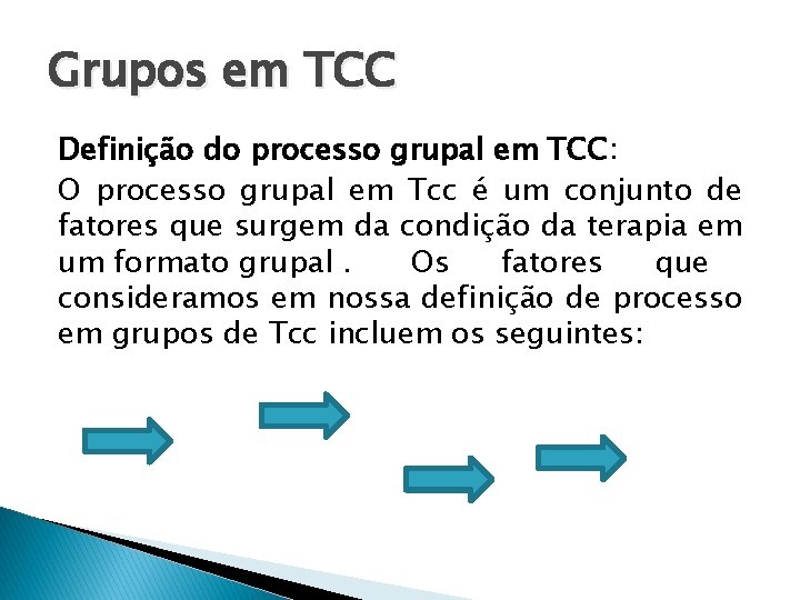 Grupos em TCC Definição do processo grupal em TCC: O processo grupal em Tcc Grupos em TCC Definição do processo grupal em TCC: O processo grupal em Tcc