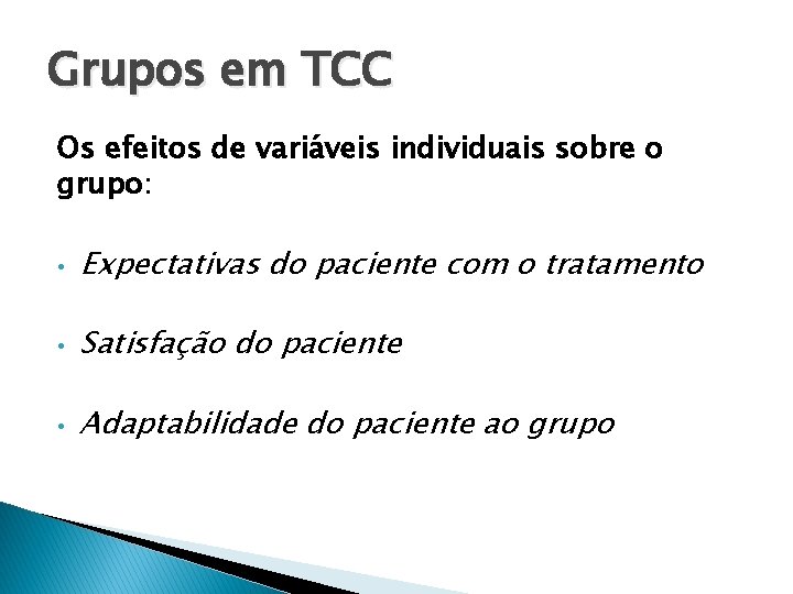 Grupos em TCC Os efeitos de variáveis individuais sobre o grupo: • Expectativas do Grupos em TCC Os efeitos de variáveis individuais sobre o grupo: • Expectativas do
