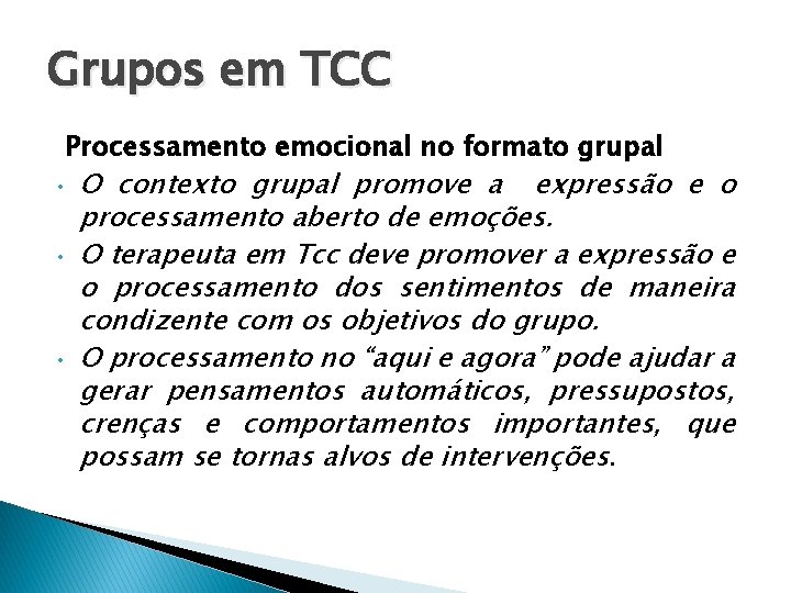 Grupos em TCC Processamento emocional no formato grupal • • • O contexto grupal Grupos em TCC Processamento emocional no formato grupal • • • O contexto grupal