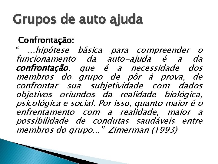 Grupos de auto ajuda Confrontação: “. . . hipótese básica para compreender o funcionamento Grupos de auto ajuda Confrontação: “. . . hipótese básica para compreender o funcionamento
