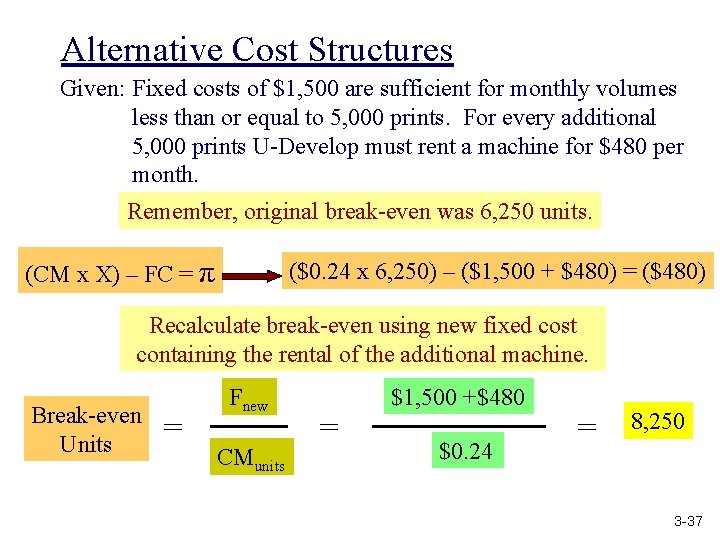 Alternative Cost Structures Given: Fixed costs of $1, 500 are sufficient for monthly volumes