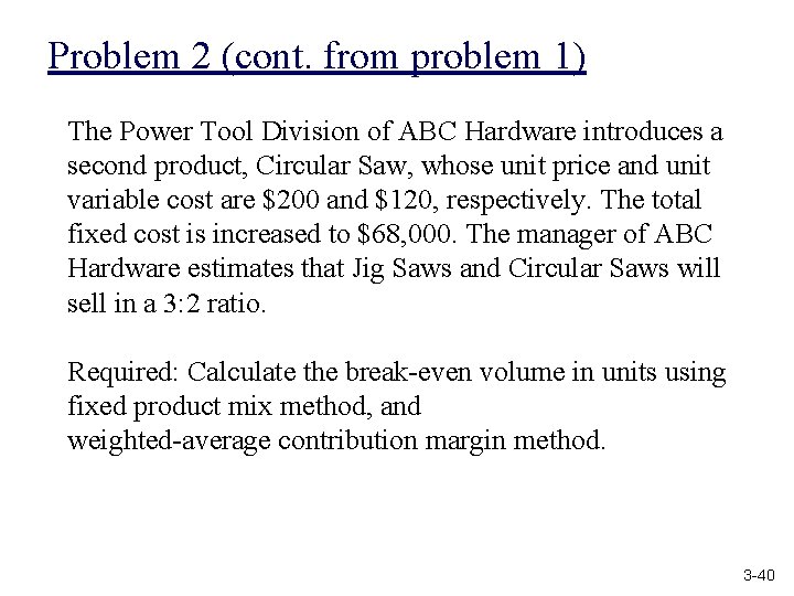 Problem 2 (cont. from problem 1) The Power Tool Division of ABC Hardware introduces