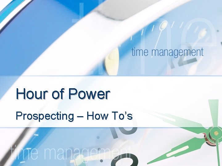 Hour of Power Prospecting – How To’s 