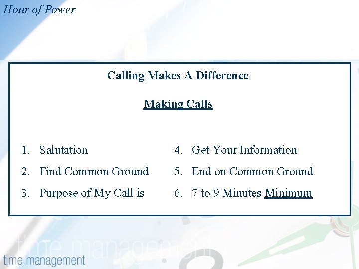 Hour of Power Calling Makes A Difference Making Calls 1. Salutation 4. Get Your