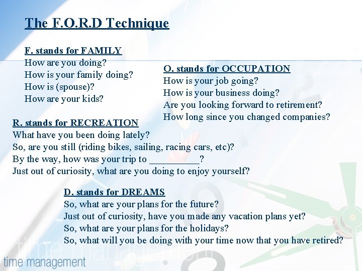 The F. O. R. D Technique F. stands for FAMILY How are you doing?