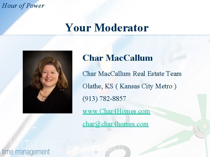 Hour of Power Your Moderator Char Mac. Callum Real Estate Team Olathe, KS (