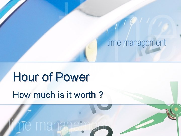 Hour of Power How much is it worth ? 