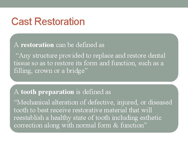 Cast Restoration A restoration can be defined as “Any structure provided to replace and