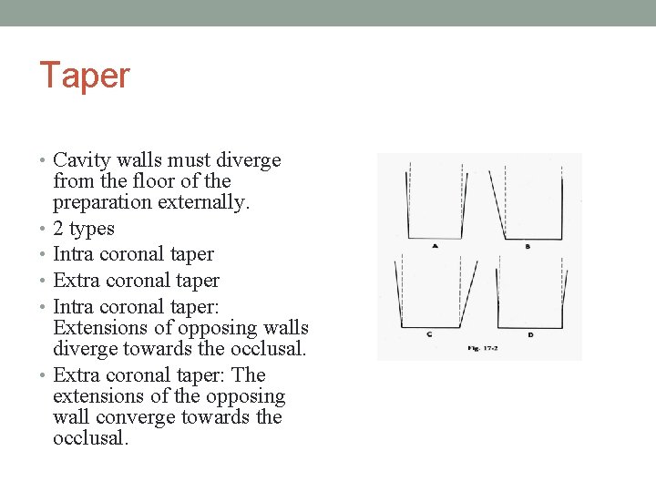 Taper • Cavity walls must diverge from the floor of the preparation externally. •