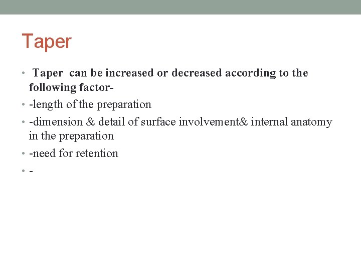 Taper • Taper can be increased or decreased according to the following factor •