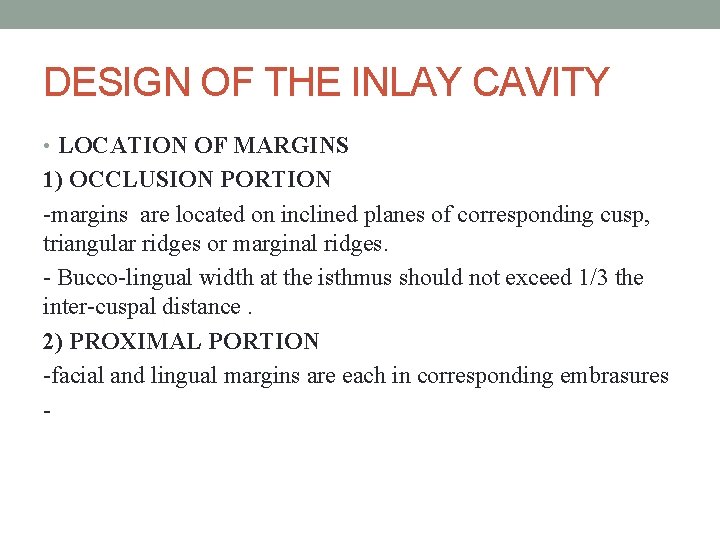 DESIGN OF THE INLAY CAVITY • LOCATION OF MARGINS 1) OCCLUSION PORTION -margins are