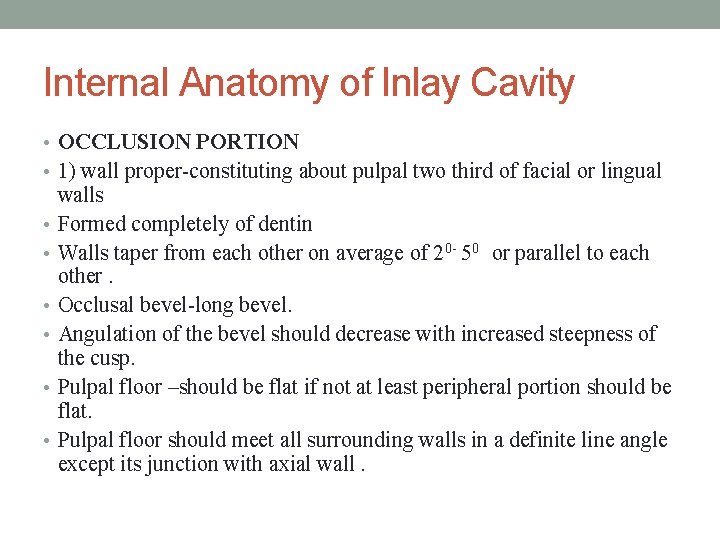 Internal Anatomy of Inlay Cavity • OCCLUSION PORTION • 1) wall proper-constituting about pulpal
