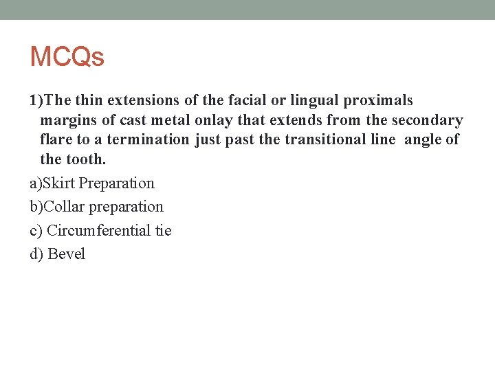 MCQs 1)The thin extensions of the facial or lingual proximals margins of cast metal