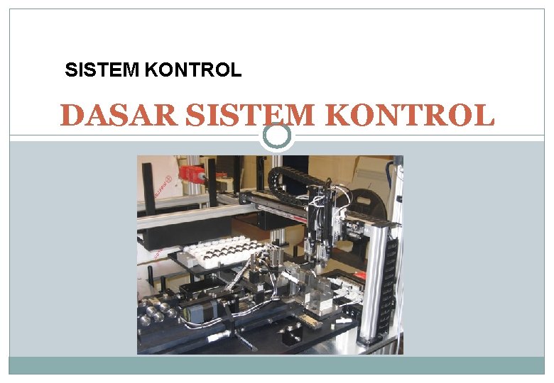 SISTEM KONTROL DASAR SISTEM KONTROL 