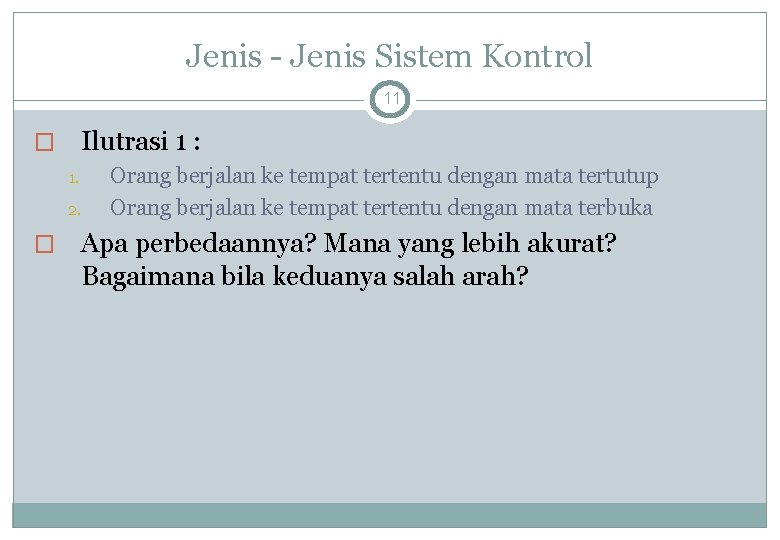 Jenis - Jenis Sistem Kontrol 11 Ilutrasi 1 : � 1. 2. � Orang